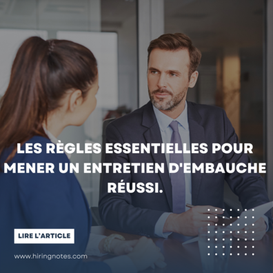 Les règles essentielles pour mener un entretien d'embauche réussi