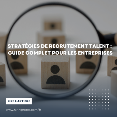 Stratégies de recrutement talent : guide complet pour les entreprises