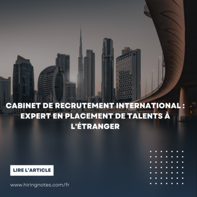 Cabinet de recrutement international : expert en placement de talents à l'étranger