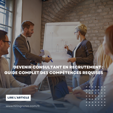 Devenir consultant en recrutement : guide complet des compétences requises