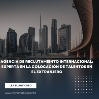 Agencia de reclutamiento internacional: experta en la colocación de talentos en el extranjero