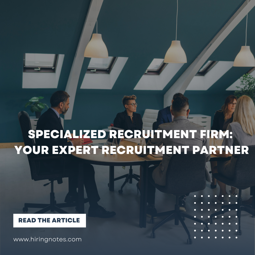 Specialized recruitment firm: your expert recruitment partner