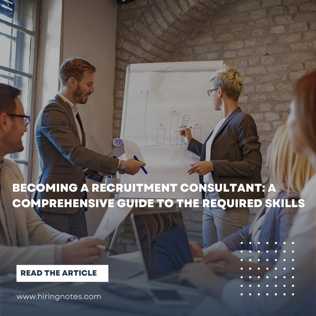 Becoming a recruitment consultant: a comprehensive guide to the required skills