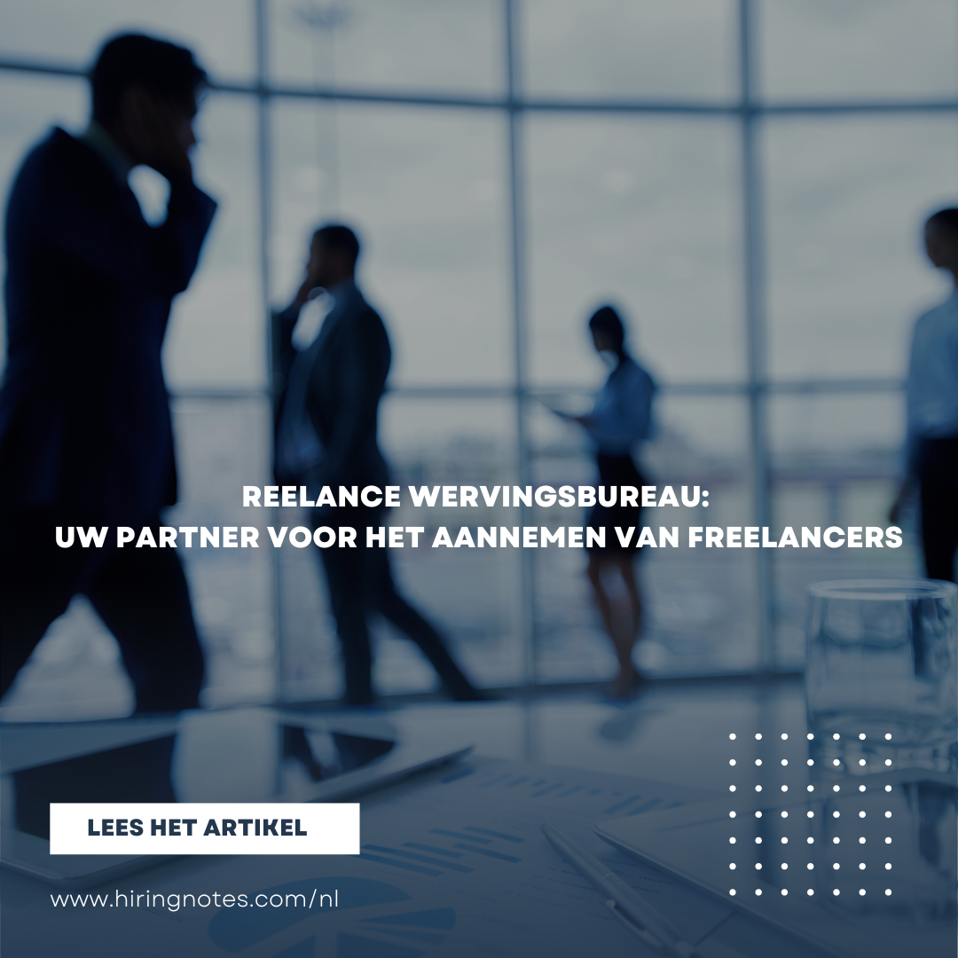 Freelance wervingsbureau: uw partner voor het aannemen van freelancers