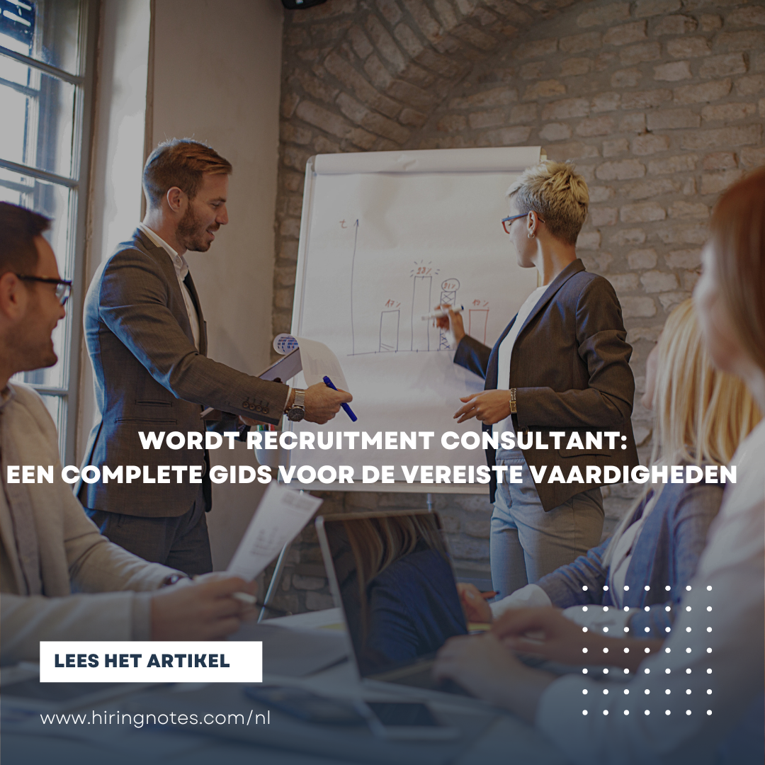 Wordt recruitment consultant: een complete gids voor de vereiste vaardigheden