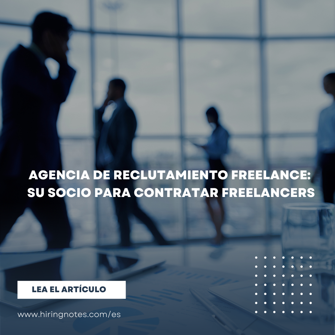 Agencia de reclutamiento freelance: su socio para contratar freelancers