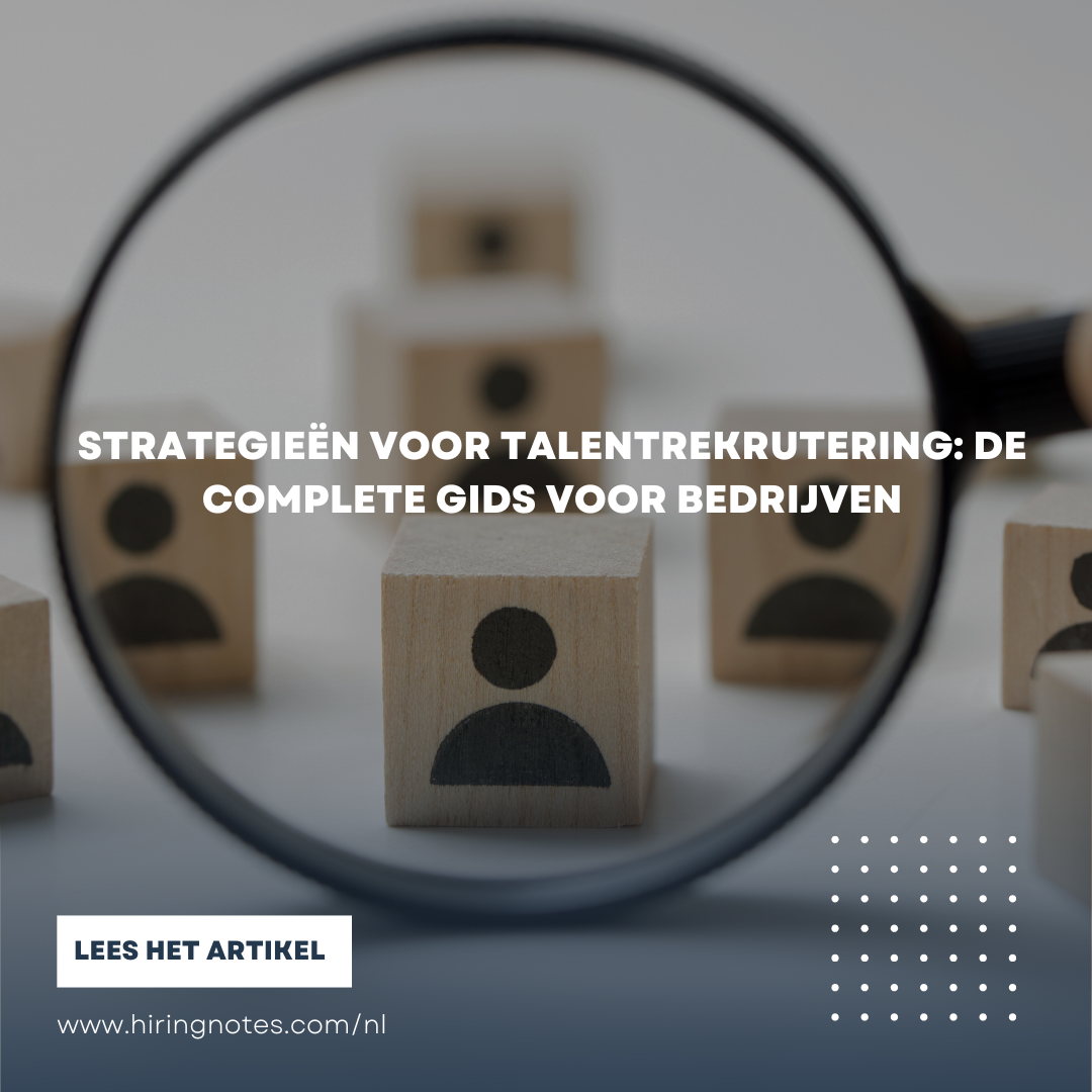 Strategieën voor talentrekrutering: de complete gids voor bedrijven